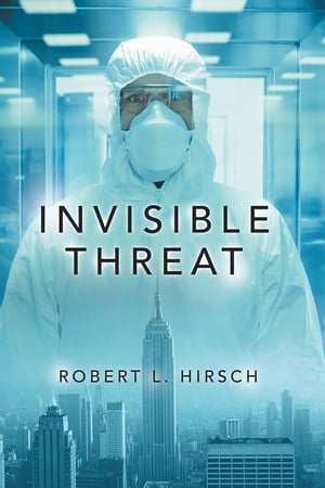 Invisible Threat【電子書籍】[ Robert L. Hirsch ]