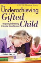 The Underachieving Gifted Child Recognizing, Understanding, and Reversing Underachievement (A CEC-TAG Educational Resource)