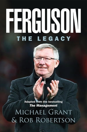 Ferguson: The Legacy The Legacy【電子書籍】[ Michael Grant ]