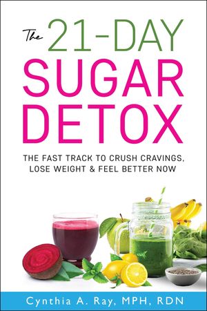 The 21-Day Sugar Detox【電子書籍】[ Cynthia A. Ray ]