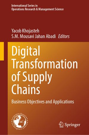 Digital Transformation of Supply Chains Business Objectives and Applications【電子書籍】