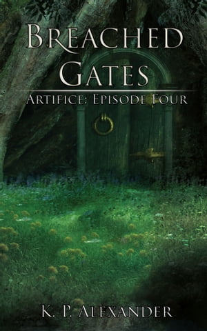 Breached Gates (Artifice: Episode Four)