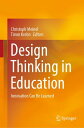 Design Thinking in Education Innovation Can Be Learned【電子書籍】