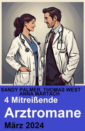 4 Mitrei?ende Arztromane M?rz 2024【電子書籍】[ Thomas West ]