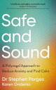 Safe and Sound A Polyvagal Approach to Reduce Anxiety and Find Calm【電子書籍】[ Dr St...