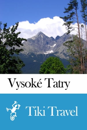 Vysoké Tatry (Slovakia) Travel Guide - Tiki Travel