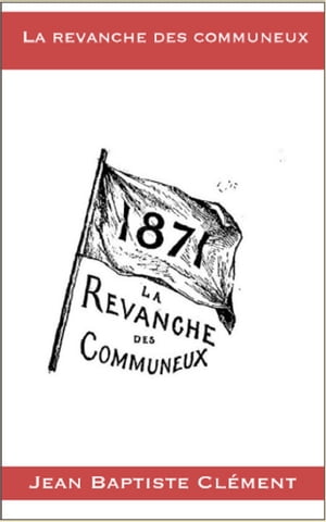 La revanche des communeux【電子書籍】[ Jean Baptiste Cl?ment ]