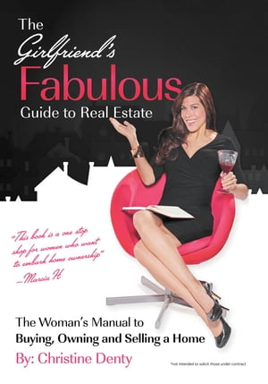 The Girlfriend's Fabulous Guide to Real Estate