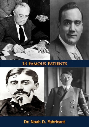 13 Famous Patients【電子書籍】[ Dr. Noah D. Fabricant ]