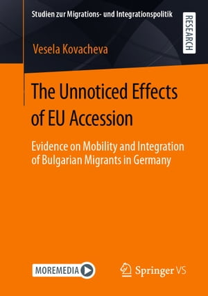 The Unnoticed Effects of EU Accession Evidence on Mobility and Integration of Bulgarian Migrants in Germany