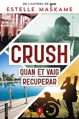 Crush 3. Quan et vaig recuperarŻҽҡ[ Estelle Maskame ]