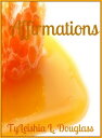 Affirmations【電子書籍】[ TyLeishia Douglass ]