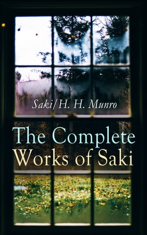 ŷKoboŻҽҥȥ㤨The Complete Works of Saki Illustrated Edition: Novels, Short Stories, Plays, Sketches & Historical Works, including Reginald, The Chronicles of Clovis, Beasts and Super-Beasts, The Unbearable Bassington, The Death-Trap, The Westminster ŻҽҡۡפβǤʤ300ߤˤʤޤ