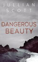 Dangerous Beauty【電子書籍】 Jullian Scott