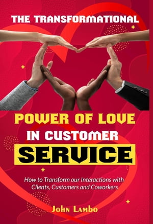 The Transformational Power of Love Customer Service