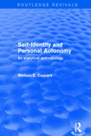 Self-Identity and Personal Autonomy An Analytical AnthropologyŻҽҡ[ Stefaan E. Cuypers ]