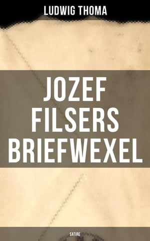 Jozef Filsers Briefwexel (Satire) Briefwexel eines bayrischen Landtagsabgeordneten