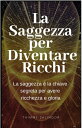 La Saggezza per Diventare Ricchi