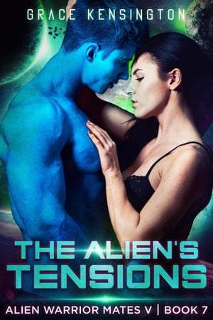 The Alien's Tensions Alien Warrior Mates V, #7