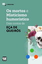 Os mortos e Misticismo humor?stico - dois contos de E?a de Queiroz