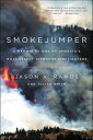 Smokejumper A Memoir by One of America 039 s Most Select Airborne Firefighters【電子書籍】 Jason A. Ramos