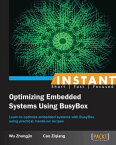 Instant Optimizing Embedded Systems using Busybox【電子書籍】[ Wu Zhangjin ]