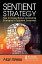 Sentient Strategy How to Create Market-Dominating Strategies in Turbulent EconomiesŻҽҡ[ Alan Weiss ]