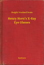 ŷKoboŻҽҥȥ㤨Henry Horn's X-Ray Eye GlassesŻҽҡ[ Dwight Vreeland Swain ]פβǤʤ100ߤˤʤޤ