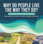 Why Do People Live The Way They Do? Humans and Their Environment | Human Geography for Kids Grade 3 | Children's Geography & Cultures Books【電子書籍】[ Baby Professor ]