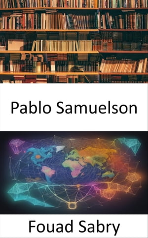 Pablo Samuelson Iluminando el panorama del pensamiento econ?mico