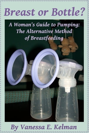 ŷKoboŻҽҥȥ㤨Breast or Bottle? A Woman's Guide to Pumping: The Alternative Method of BreastfeedingŻҽҡ[ Vanessa E. Kelman ]פβǤʤ111ߤˤʤޤ