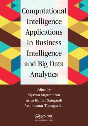 Computational Intelligence Applications in Business Intelligence and Big Data AnalyticsŻҽҡ