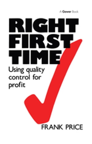 Right First Time Using Quality Control for Profit【電子書籍】 Frank Price