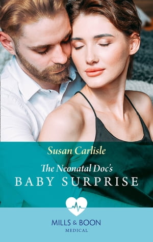 The Neonatal Doc's Baby Surprise (Mills & Boon Medical) (Miracles in the Making, Book 2)