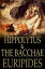 Hippolytus & The Bacchae