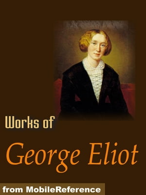 ŷKoboŻҽҥȥ㤨Works Of George Eliot: The Mill On The Floss, Daniel Deronda, Adam Bede, Middlemarch, Poems & More (Mobi Collected WorksŻҽҡ[ George Eliot ]פβǤʤ640ߤˤʤޤ