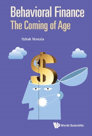 Behavioral Finance: The Coming Of Age【電子書籍】[ Itzhak Venezia ]