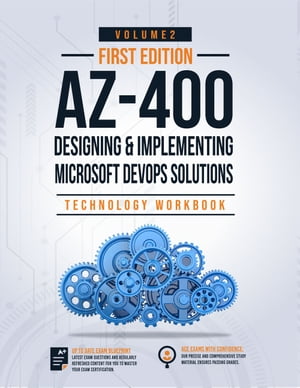 AZ-400: Designing and Implementing Microsoft DevOps Solutions Technology Workbook Volume 2 Exam: AZ-400 (Volume 2)【電子書籍】 IP Specialist