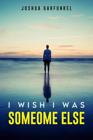 I Wish I was Someone Else