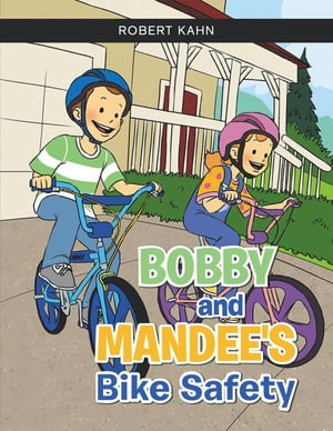 BOBBY AND MANDEE'S Bike Safety【電子書籍】[ Robert Kahn ]