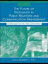 The Future of Excellence in Public Relations and Communication Management Challenges for the Next Generation【電子書籍】