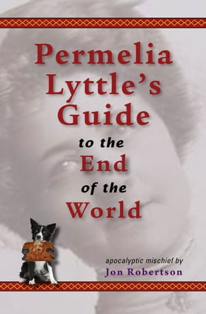 Permelia Lyttle's Guide to the End of the World