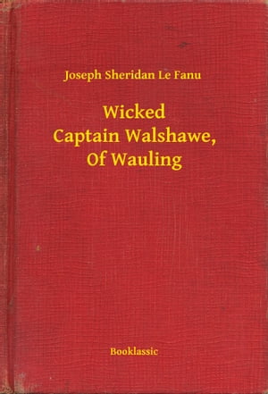 Wicked Captain Walshawe, Of Wauling【電子書