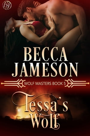 Tessa's Wolf【電子書籍】[ Becca Jameson ]