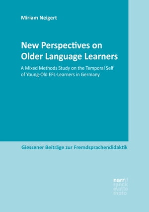 ŷKoboŻҽҥȥ㤨New Perspectives on Older Language Learners A Mixed Methods Study on the Temporal Self of Young-Old EFL-Learners in GermanyŻҽҡ[ Miriam Neigert ]פβǤʤ7,400ߤˤʤޤ