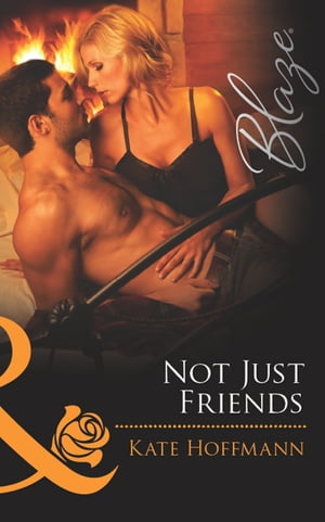 Not Just Friends (Mills & Boon Blaze) (The Wrong Bed, Book 51)【電子書籍】[ Kate Hoffmann ]