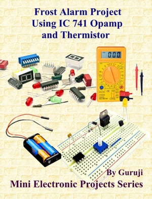 Frost Alarm Project Using IC 741 Opamp and Thermistor