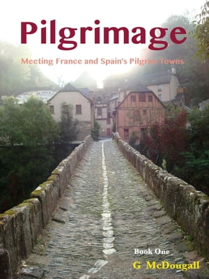 Pilgrimage: Meeting France and Spain's Pilgrim Towns