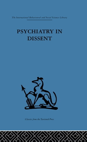 Psychiatry in Dissent Controversial issues in thought and practice second editionŻҽҡ