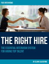 The Right Hire: The Essential Interview System for Hiring Top Talent【電子書籍】[ Clark Glassford ]